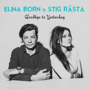  Абложка альбома - Рингтон Elina Born & Stig Rasta -  Goodbye To Yesterday  