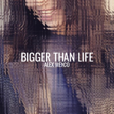  Абложка альбома - Рингтон Alex Menco - Bigger Than Life