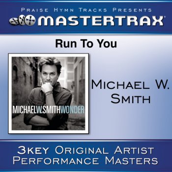 Абложка альбома - Рингтон Michael W. Smith - Run To You  