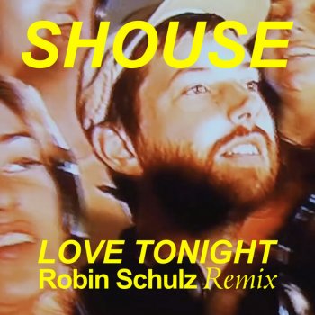  Абложка альбома - Рингтон Shouse - Love Tonight (Robin Schulz Remix)  