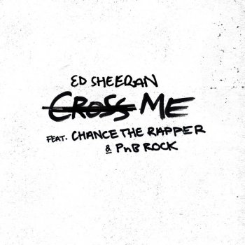  Абложка альбома - Рингтон Ed Sheeran Chance The Rapper & PnB Rock - Cross Me  