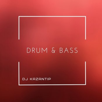  Абложка альбома - Рингтон Dj Kazantip - Drum & Bass  