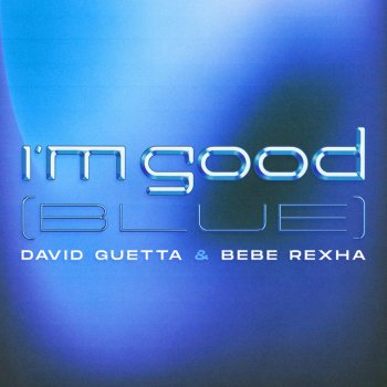  Абложка альбома - Рингтон David Guetta & Bebe Rexha - Im Good (Blue)   