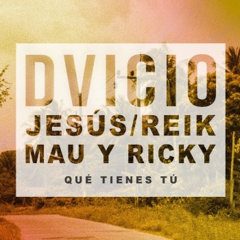  Абложка альбома - Рингтон Dvicio feat. Jesús Reik & Mau y Ricky - Qué Tienes Tú  