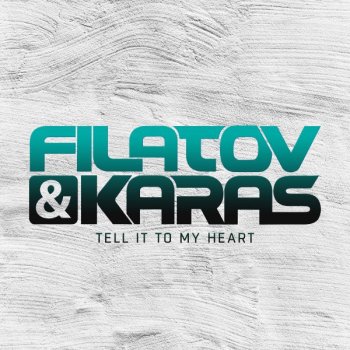  Абложка альбома - Рингтон Filatov & Karas - Tell It to My Heart  