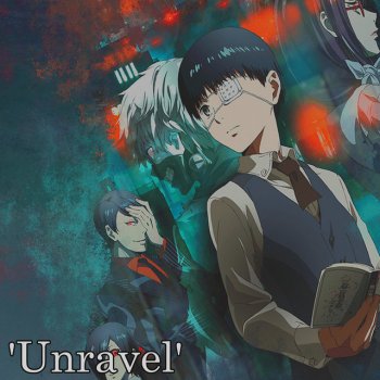  Абложка альбома - Рингтон Yung Anime - Tokyo Ghoul Opening (Unravel)  